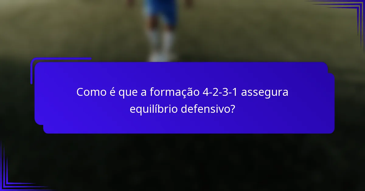 Como é que a formação 4-2-3-1 assegura equilíbrio defensivo?
