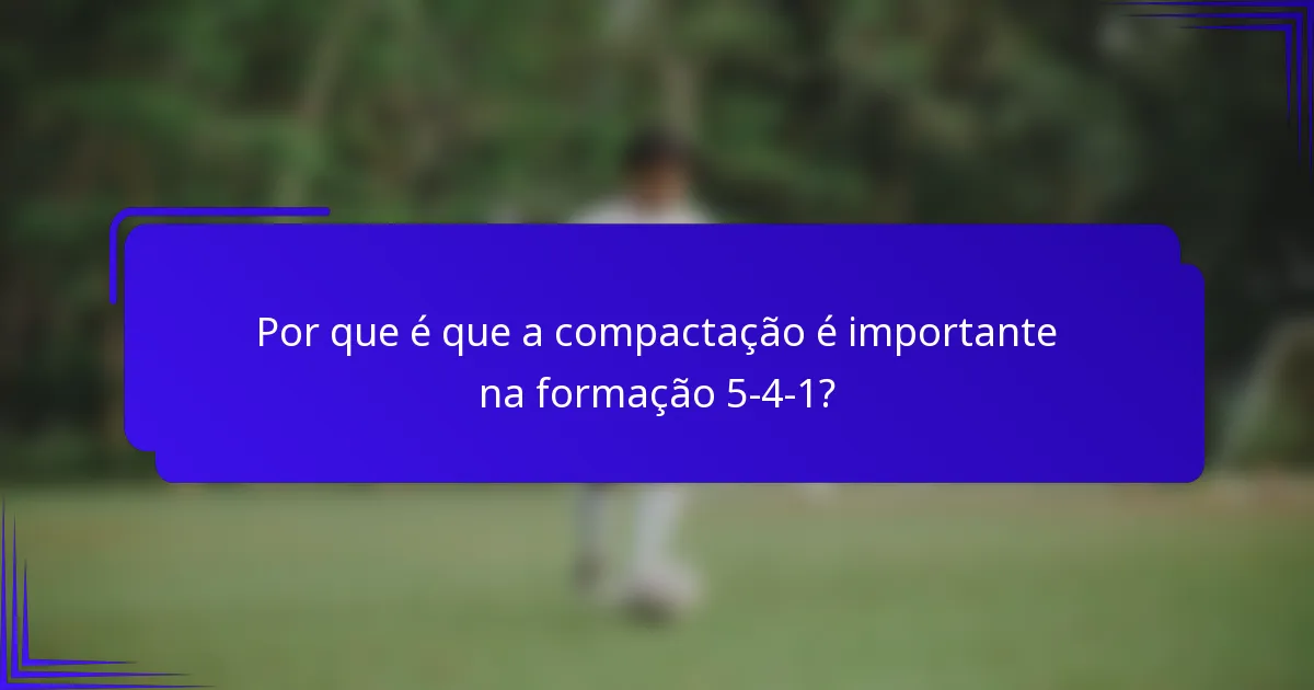Por que é que a compactação é importante na formação 5-4-1?