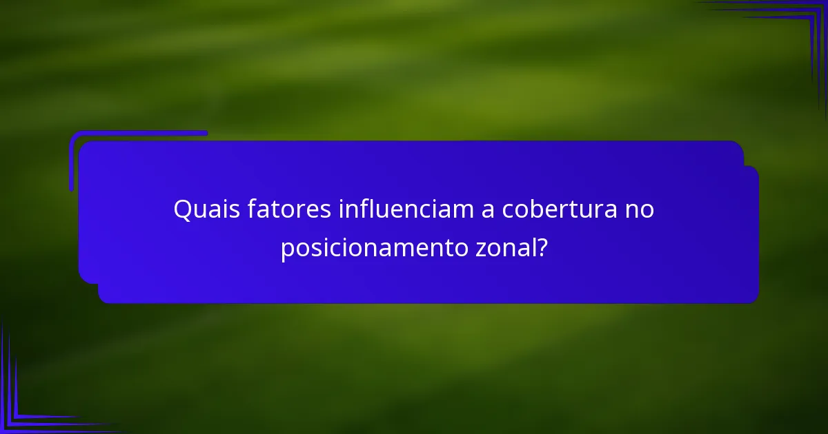 Quais fatores influenciam a cobertura no posicionamento zonal?