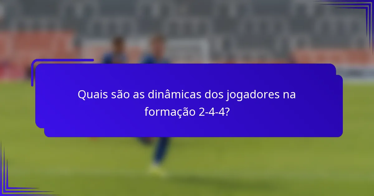 Quais são as dinâmicas dos jogadores na formação 2-4-4?