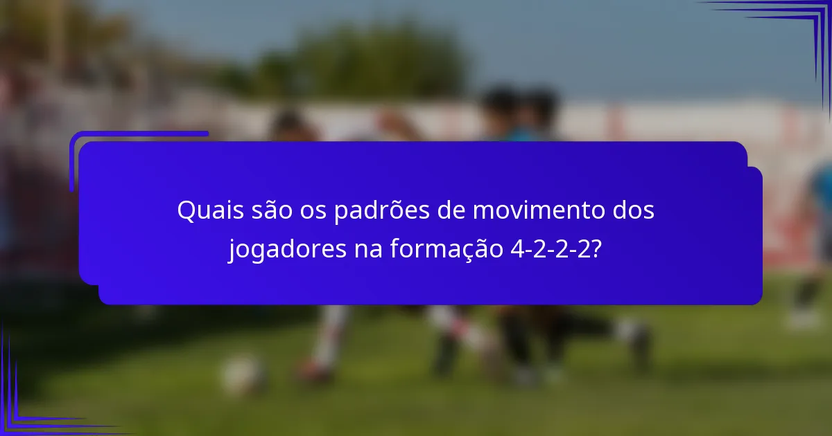 Quais são os padrões de movimento dos jogadores na formação 4-2-2-2?